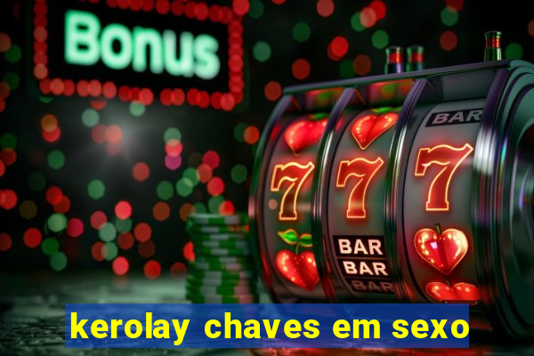 kerolay chaves em sexo